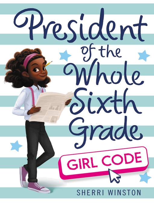 Title details for President of the Whole Sixth Grade: Girl Code by Sherri Winston - Available